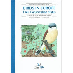 Item #10064 Birds in Europe: Their Conservation Status. Graham M. Tucker, Melanie F. Heath, L....