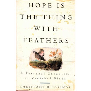 Item #10092 Hope is the Thing with Feathers: A Personal Chronicle of Vanished Birds. Christopher...