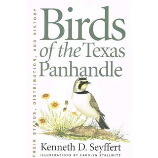 Item #10094 Birds of the Texas Panhandle: Their Status, Distribution, and History [PB]. Kenneth...