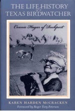 Item #10096 The Life History of a Texas Birdwatcher: Connie Hagar of Rockport. Karen Harden...