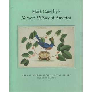 Item #10114 Mark Catesby's Natural History of America: The Watercolors from the Royal Library...