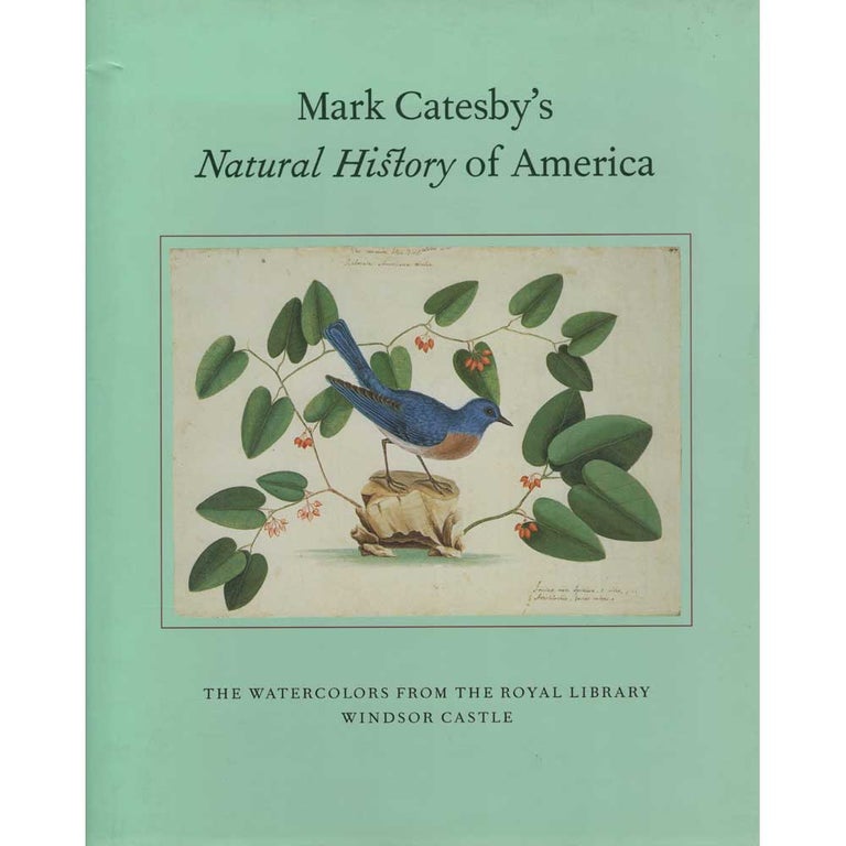 Item #10114 Mark Catesby's Natural History of America: The Watercolors from the Royal Library Windsor Castle. Henrietta McBurney, Mark Catesby.
