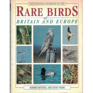 Item #10116U Photographic Handbook of the Rare Birds of Britain and Europe. Dominic Mitchell,...