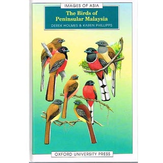 Item #10247 The Birds of Peninsular Malaysia. Derek Holmes, Karen Phillipps