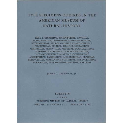 Item #10327 Type Specimens of Birds in the American Museum of Natural History. Part 1: Tinimidae Through Rallidae. James C. Greenway, Jr.