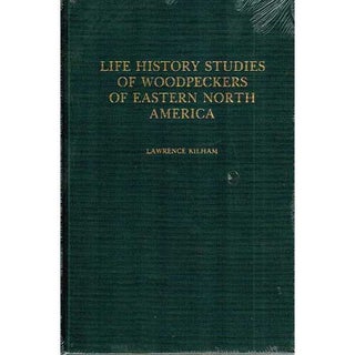 Item #10365 Life History Studies of Woodpeckers of Eastern North America. Lawrence Kilham