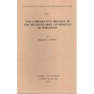 Item #10369 The Comparative Biology of the Meadowlarks in Wisconsin. Wesley Lanyon
