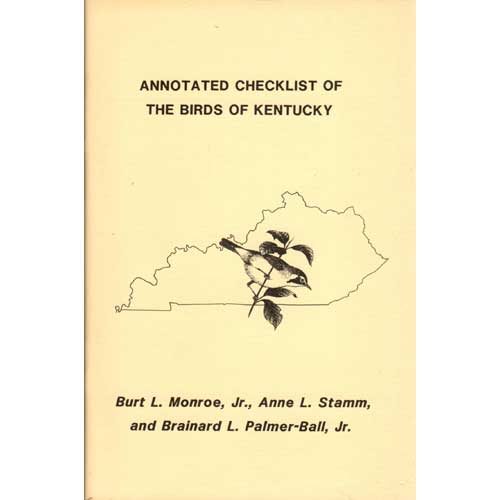 Item #10406 Annotated Checklist of the Birds of Kentucky (1st ed). Burt L. Jr. Monroe, Anne L. Stamm, Brainard L. Jr Palmer-Ball.