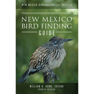 Item #10422ED4 New Mexico Bird Finding Guide. Fourth Edition. William H. Howe, Sartor O. Williams...