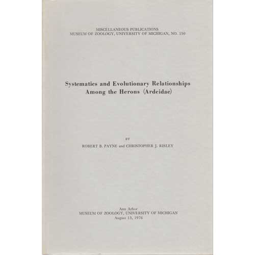 Item #10437 Systematics and Evolutionary Relationships among the Herons (Ardeidae). Robert B. Payne, Christopher Risley.