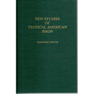Item #10476 New Studies of Tropical American Birds [Nuttall Publication #19]. Alexander F. Skutch