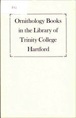 Item #10500 Ornithology Books in the Library of Trinity College, Hartford. Trinity College, Viola...