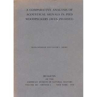 Item #10521 A Comparative Analysis of Acoustical Signals in Pied Woodpeckers (Aves Picoides)....