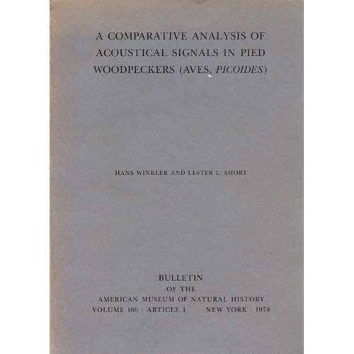 Item #10521 A Comparative Analysis of Acoustical Signals in Pied Woodpeckers (Aves Picoides). Hans Winkler, Lester L. Short.