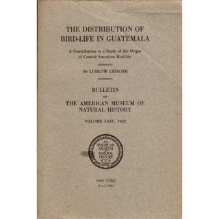 Item #10723 The Distribution of Bird-life in Guatemala: A Contribution to a Study of the Origin...