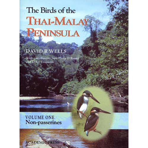 Item #10815 The Birds of the Thai-Malay Peninsula, Volume One: Non-Passerines. David R. Wells, Philip D. Round, Uthai Treesucon.