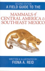 Item #10820 A Field Guide to the Mammals of Central America and Southeast Mexico, Second edition....