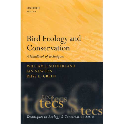 Item #10864 Bird Ecology and Conservation: A Handbook of Techniques. William J. Sutherland, Ian Newton, Rhys Green.