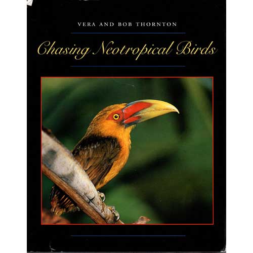 Item #10974U Chasing Neotropical Birds. Bob Thornton, Vera Thornton.