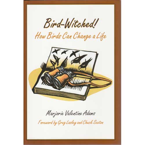 Item #10980 Bird-Witched! How Birds Can Change a Life. Marjorie V. Adams.