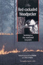 Item #10981 The Red-Cockaded Woodpecker: Surviving in a Fire-Maintained Ecosystem. Richard N....