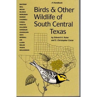 Item #11000U Birds and Other Wildlife of South Central Texas: A Handbook [PB]. Edward A. Kutac,...