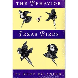 Item #11015 The Behavior of Texas Birds [PB]. Michael Kent Rylander