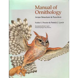 Item #11067H Manual of Ornithology: Avian Structure & Function. Noble S. Proctor, Patrick J. Lynch