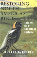 Item #11074 Restoring North America's Birds: Lessons from Landscape Ecology [HC]. Robert Askins