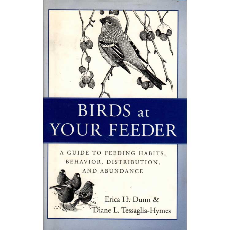 Item #11154 Birds at Your Feeder: A Guide to Feeding Habits, Behavior, Distribution, and Abundance. Erica H. Dunn.