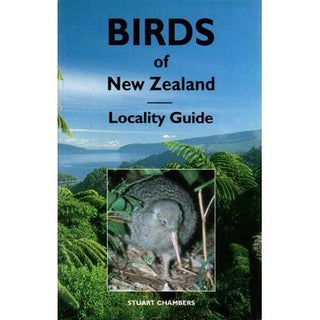 Item #11200 Birds of New Zealand: Locality Guide [Second Edition]. Stuart Chambers