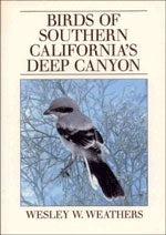 Item #11215 Birds of Southern California's Deep Canyon. Wesley Weathers.