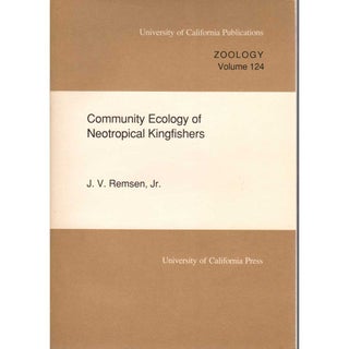 Item #11217 Community Ecology of Neotropical Kingfishers. J. V. Remsen, Jr