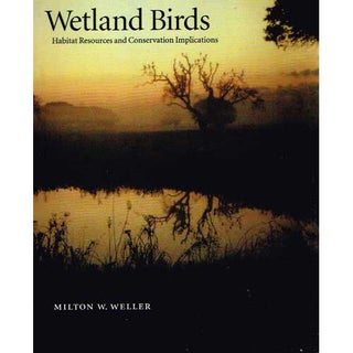Item #11247 Wetland Birds: Habitat Resources and Conservation Implications [HC]. Milton W. Weller