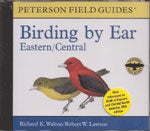 Item #11266 Peterson Birding by Ear - Eastern / Central [CD]. Richard K. Walton, Robert W. Lawson