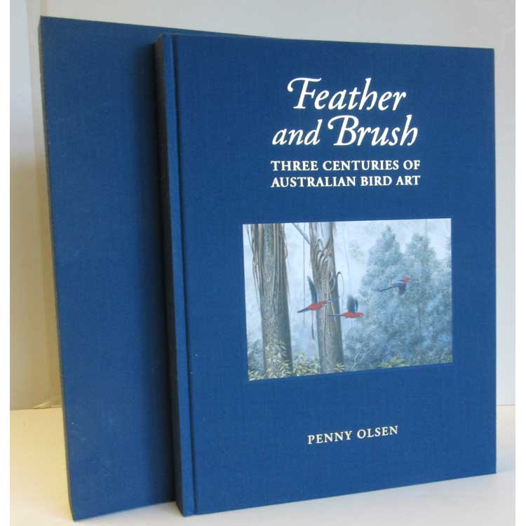 Item #11283U Feather and Brush: Three Centuries of Australian Bird Art. Collector's Edition. Penny Olsen.