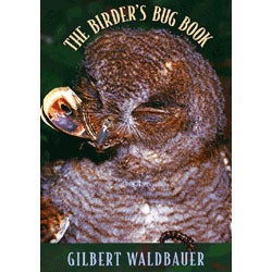 Item #11294 The Birder's Bug Book [PB]. Gilbert Waldbauer