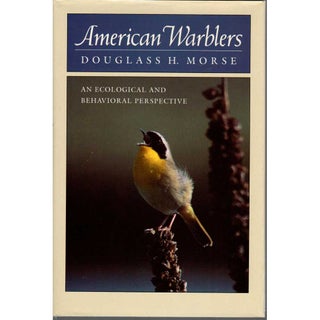Item #11297U American Warblers: An Ecological and Behavioral Perspective. Douglass H. Morse