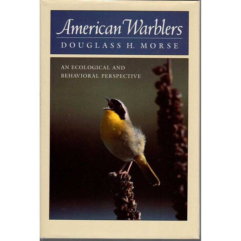 Item #11297U American Warblers: An Ecological and Behavioral Perspective. Douglass H. Morse.