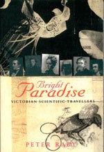 Item #11353 Bright Paradise: Victorian Scientific Travellers. Peter Raby.