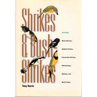 Item #11363 Shrikes and Bush-Shrikes: Including Wood-Shrikes, Helmet-Shrikes, Flycatcher-Shrikes,...