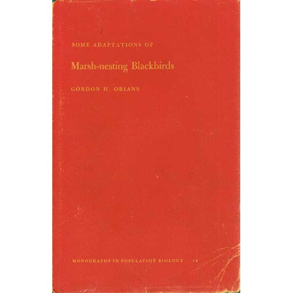Item #11367 Some Adaptations of Marsh-Nesting Blackbirds [HC]. Gordon H. Orians.