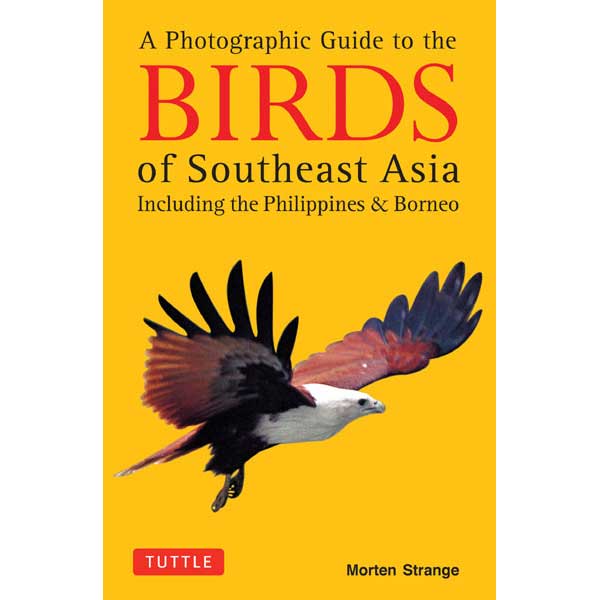 Item #11409-2E A Photographic Guide to the Birds of Southeast Asia: Including the Philippines & Borneo. Morten Strange, Allen Jeyarajasingam.