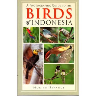Item #11410 A Photographic Guide to the Birds of Indonesia. Morten Strange, Allen Jeyarajasingam