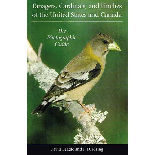 Item #11426 Tanagers, Cardinals, and Finches of the United States and Canada: The Photographic Guide. David BEADLE, J. D. RISING.