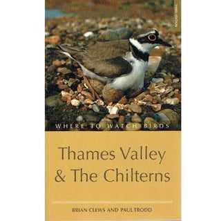Item #11475 Where to Watch Birds in the Thames Valley and the Chilterns. Brian Clews, Paul Trodd