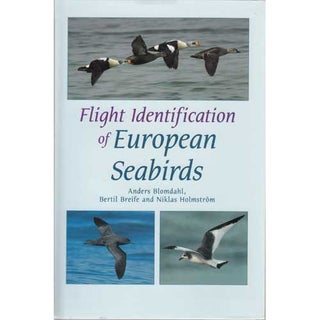 Item #11476 Flight Identification of European Seabirds. Anders Blomdahl, Bertil Breife, Niklas...