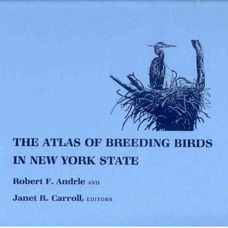 Item #11558 The Atlas of Breeding Birds in New York State. Robert F. Andrle, Janet R. Carroll