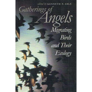 Item #11576 Gatherings of Angels : Migrating Birds and Their Ecology. Kenneth P. Able