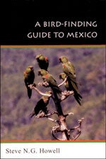 Item #11578 A Bird-Finding Guide to Mexico. Steve N. G. Howell, Sophie Webb